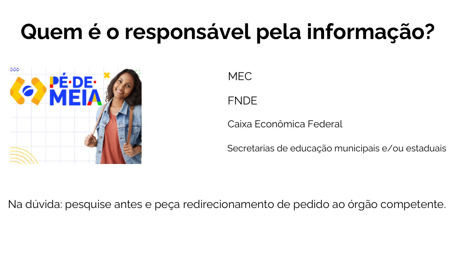 Quem é o responsável pela informação — Programa Pé de Meia